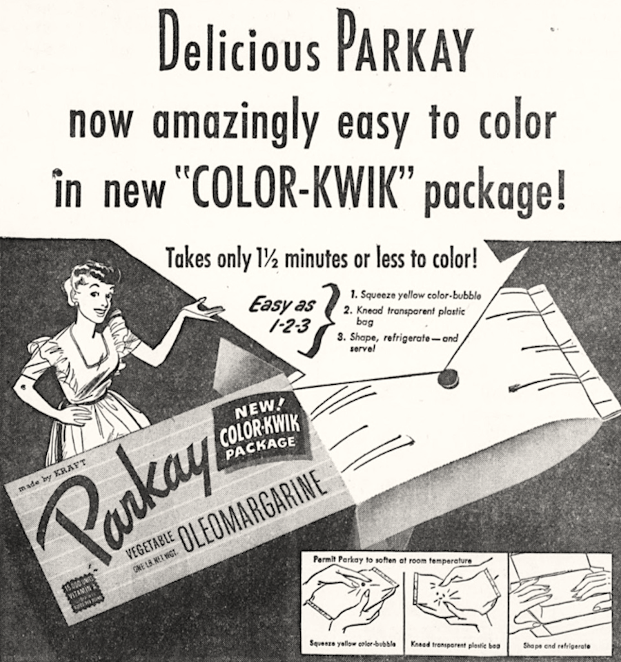 Black and white advertisement that reads "Delicious Parkay now amazingly easy to color in  new 'COLOR-KWIK' package!" There is a woman holding out her hand pointing to more text that reads "Takes only 1-1/2 minutes or less to color!" There is also an illustration of the Parkay packaging.