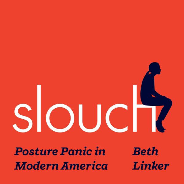 Book cover image for "Slouch: Posture Panic in Modern America"