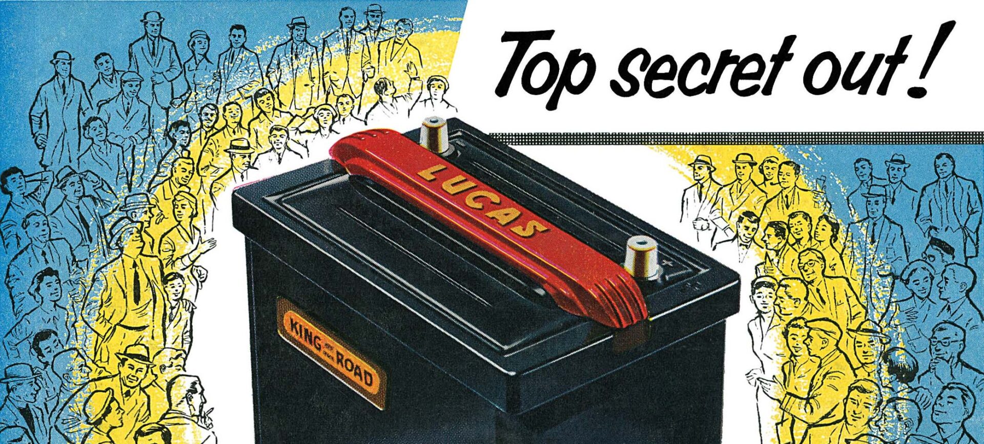 Color illustration of an oversized car battery surrounded by a crowd of people. The outer ring of the crowd is shaded in blue, while the inner ring is shaded in yellow. The title of the advertisement reads: “Lucas Batteries: Top secret out!”