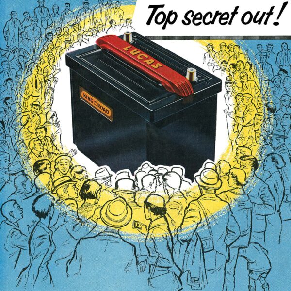 Color illustration of an oversized car battery surrounded by a crowd of people. The outer ring of the crowd is shaded in blue, while the inner ring is shaded in yellow. The title of the advertisement reads: “Lucas Batteries: Top secret out!”